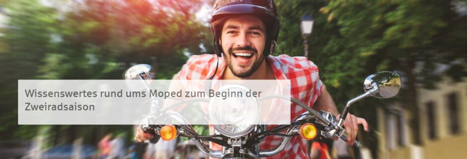 Wissenswertes rund ums Moped zum Beginn der Zweiradsaison