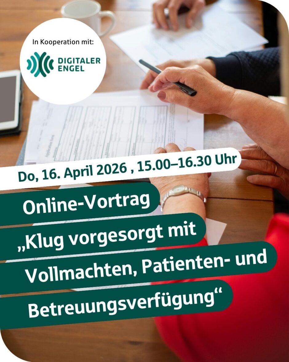 Vortragsreihe Digitaler Engel: #2 Klug vorgesorgt mit Vollmachten, Patienten- und Betreuungsverfügung am 16. April 2026